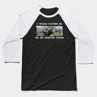 I Would Rather Be On An African Safari Wildlife Collage Baseball T-Shirt